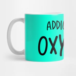 Addicted To Oxygen Mug